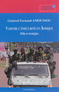 VAINCRE L'INSECURITE EN AFRIQUE - DEFIS ET STRATEGIES