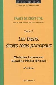 DROIT CIVIL - TOME 2, 6E ED. - LES BIENS, DROITS REELS PRINCIPAUX