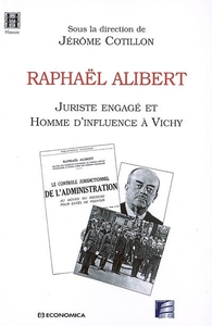 RAPHAEL ALIBERT , UNE EMINENCE GRISE DU MARECHAL PETAIN