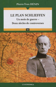 LE PLAN SCHLIEFFEN - UN MOIS DE GUERRE, DEUX SIECLES DE CONTROVERSES