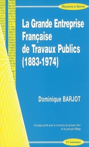 GRANDE ENTREPRISE FRANCAISE DE TRAVAUX PUBICS (1883-1974) (LA)