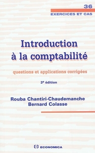 INTRODUCTION A LA COMPTABILITE, 3E ED. - QUESTIONS ET APPLICATIONS CORRIGEES