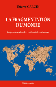 FRAGMENTATION DU MONDE - LA PUISSANCE DANS LES RELATIONS INTERNATIONALES (LA)