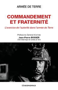 COMMANDEMENT ET FRATERNITE - L'EXERCICE DE L'AUTORITE DANS L'ARMEE DE TERRE