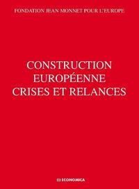 CONSTRUCTION EUROPEENNE - CRISES ET RELANCES