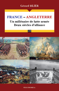 FRANCE-ANGLETERRE - UN MILLENAIRE DE LUTTE ARMEE, DEUX SIECLES D'ALLIANCE