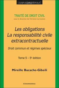Traité de droit civil - Tome 5 - Les obligations - La responsabilité civile extracontractuelle. 5 éd