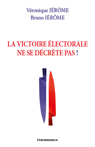 VICTOIRE ELECTORALE NE SE DECRETE PAS (LA)