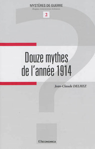 12 MYTHES DE L'ANNEE 1914 (LES)