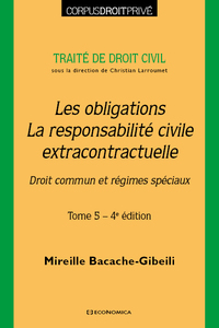 DROIT CIVIL - LES OBLIGATIONS, LA RESPONSABILITE CIVILE EXTRACONTRACTUELLE, 4E ED.