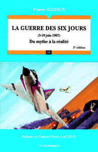 GUERRE DES SIX JOURS, 5-10 JUIN 1967 : DU MYTHE A LA REALITE (LA)