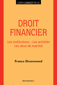 DROIT FINANCIER - LES INSTITUTIONS, LES ACTIVITES, LES ABUS DE MARCHE