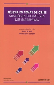 REUSSIR EN TEMPS DE CRISE - STRATEGIES PROACTIVES D ENTREPRISES