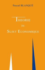 THEORIE DU SUJET ECONOMIQUE