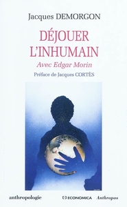 DEJOUER L INHUMAIN. AVEC EDGAR MORIN