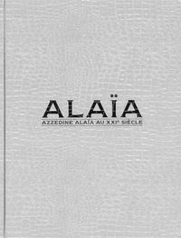 ALAIA - AZZEDINE ALAIA AU XXE SIECLE