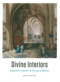 DIVINE INTERIORS - EXPERIENCE CHURCHES IN THE AGE OF RUBENS