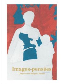 IMAGES-PENSEES - CINQ SIECLES D'IMAGES A ANVERS
