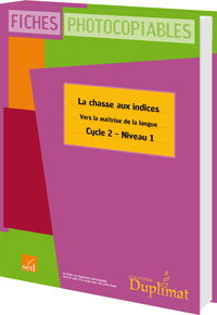 LA CHASSE AUX INDICES-VERS LA MAITRISE DE LA LANGUE- NIVEAU 1