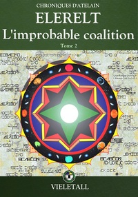 ELERELT : L'improbable coalition. Tome 2