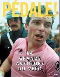 PEDALE ! - LA GRANDE AVENTURE DU VELO