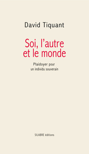 Soi, l’autre et le monde - Plaidoyer pour un individu souverain