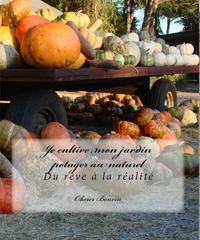 JE CULTIVE MON JARDIN POTAGER AU NATUREL