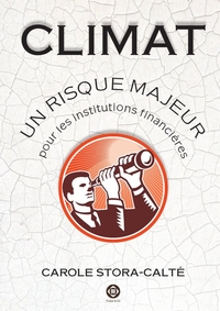 CLIMAT: UN RISQUE MAJEUR POUR LES INSTITUTIONS FINANCIERES