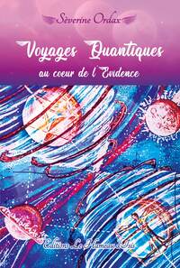 VOYAGES QUANTIQUES AU COEUR DE L'EVIDENCE