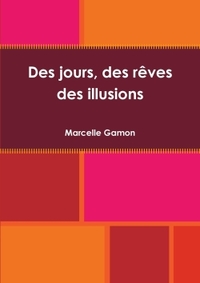 DES JOURS, DES REVES, DES ILLUSIONS