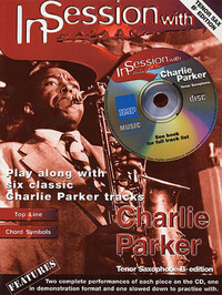 CHARLIE PARKER : IN SESSION WITH CHARLIE PARKER - SAXOPHONE TENOR - RECUEIL + CD