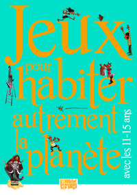 Jeux pour habiter autrement la planète avec les 11-15 ans