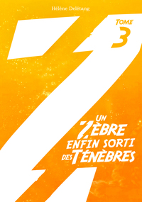 Un Zèbre enfin sorti des Ténèbres - Tome 3