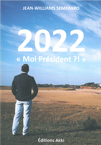 2022 "Moi Président ?!"
