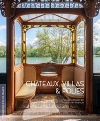 Châteaux, villas et folies. Villégiature en Île-de-France