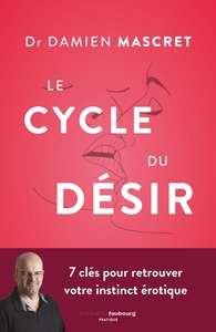 LE CYCLE DU DESIR - 7 CLES POUR RETROUVER SON INSTINCT EROTI