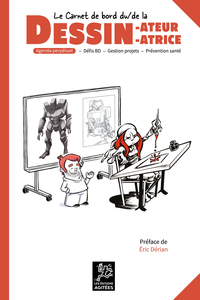 LE CARNET DE BORD DU DESSINATEUR, DE LA DESSINATRICE - AGENDA PERPETUEL : DEFIS BD, GESTION PROJETS,