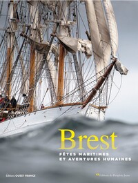 BREST - FETES MARITIMES ET AVENTURES HUMAINES