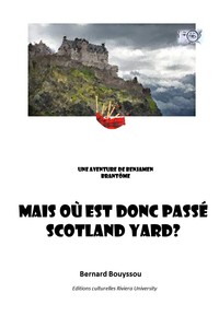 MAIS OU EST DONC PASSE SCOTLAND YARD ? - UNE AVENTURE DE BENJAMEN BRANTOME