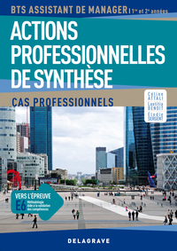 Actions professionnelles de synthèse : cas professionnels  - BTS Assistant de manager - Manuel élève