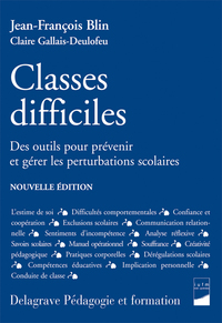 CLASSES DIFFICILES (2004) - DES OUTILS POUR PREVENIR ET GERER LES PERTURBATIONS SCOLAIRES