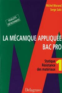 La mécanique appliquée - Tome 1 Bac Pro Mécanique - Pochette élève