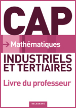 MATHEMATIQUES CAP INDUSTRIELS ET TERTIAIRES (2010) - LIVRE DU PROFESSEUR