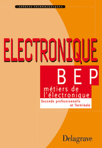 Électronique 2de pro, Tle BEP Métriers de l'électronique - Manuel élève