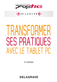 PROJETICE - TRANSFORMER SES PRATIQUES AVEC LE TABLET PC