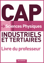 SCIENCES PHYSIQUES CAP INDUSTRIELS ET TERTIAIRES (2010) - LIVRE DU PROFESSEUR