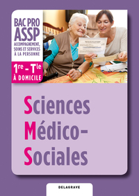 Sciences médico-sociales 1re, Tle Bac Pro ASSP à domicile, Pochette de l'élève