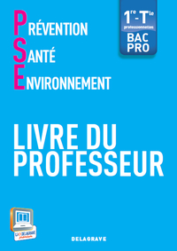 Prévention Santé Environnement (PSE) 1re, Tle Bac Pro (2013) - Livre du professeur