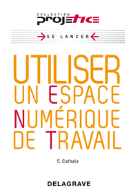 PROJETICE - UTILISER UN ESPACE NUMERIQUE DE TRAVAIL