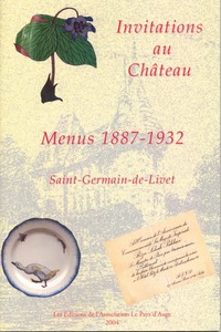 Invitations au château. Menus 1887-1932. Saint-Germain-de-Livet